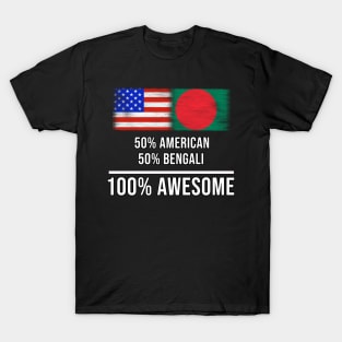 50% American 50% Bengali 100% Awesome - Gift for Bengali Heritage From Bangladesh T-Shirt